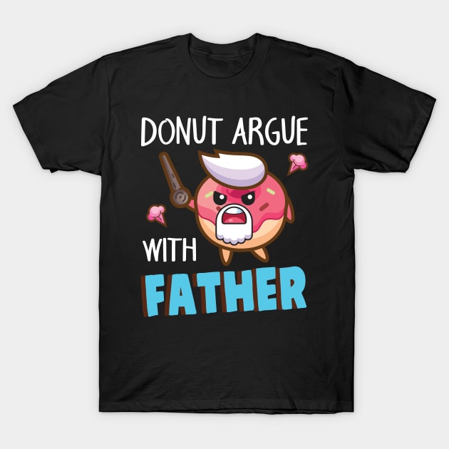 Pirate Donut Argue With Father Daddy Dad Papa Son Daughter T-Shirt by joandraelliot